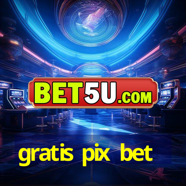 gratis pix bet